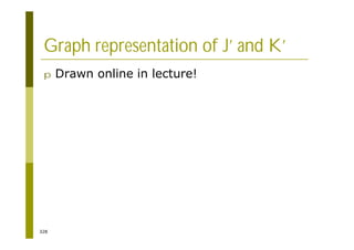 328
Graph representation of J’ and K’
p Drawn online in lecture!
 