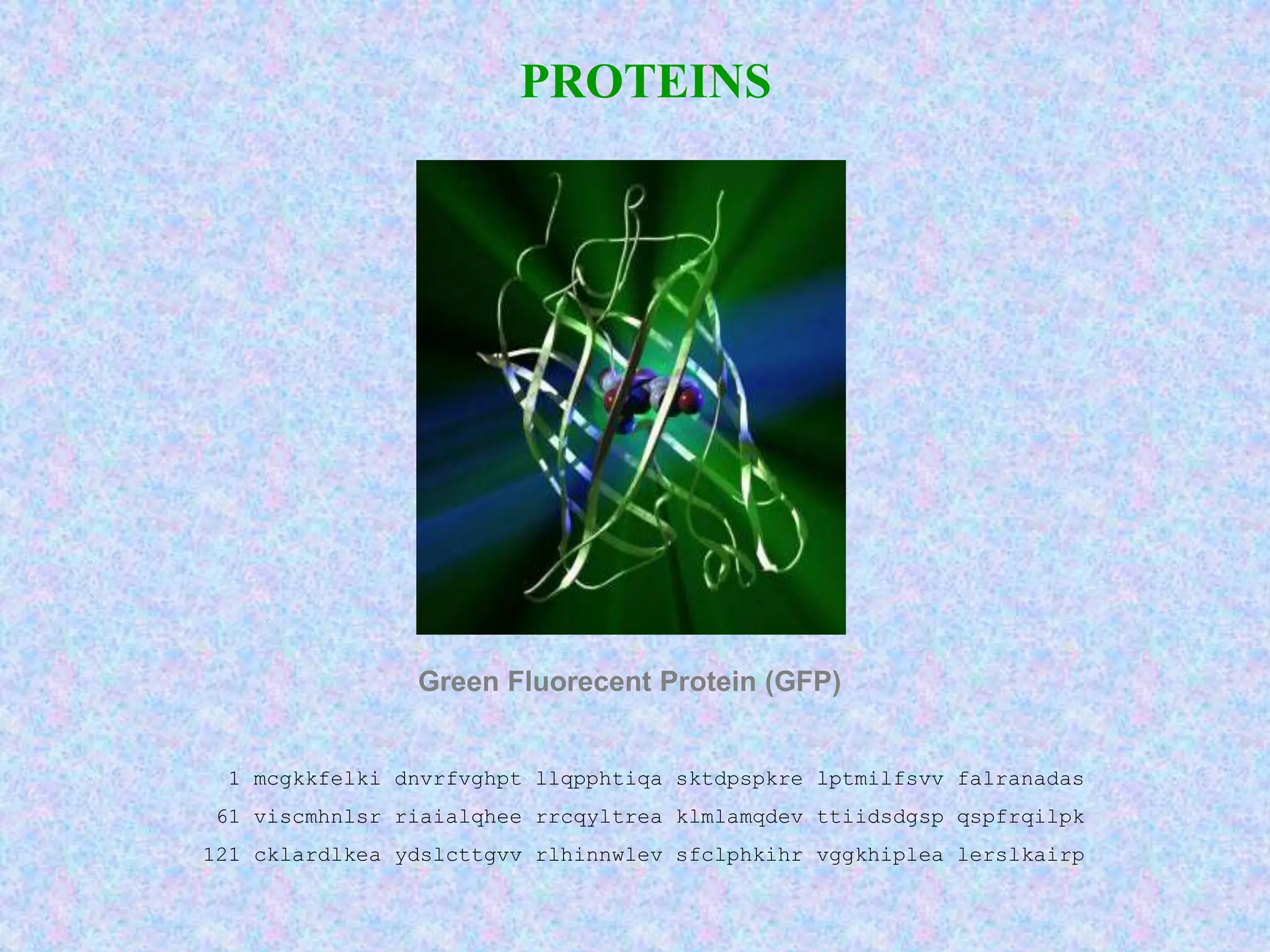 PROTEINS
Green Fluorecent Protein (GFP)
1 mcgkkfelki dnvrfvghpt llqpphtiqa sktdpspkre lptmilfsvv falranadas
61 viscmhnlsr riaialqhee rrcqyltrea klmlamqdev ttiidsdgsp qspfrqilpk
121 cklardlkea ydslcttgvv rlhinnwlev sfclphkihr vggkhiplea lerslkairp
 