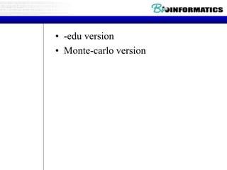 • -edu version 
• Monte-carlo version 
 