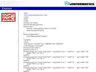 Examen
<html>
<title>Examen Bioinformatica</title>
<center>
<head>
<script>
rnd.today=new Date();
rnd.seed=rnd.today.getTime();
function rnd() {
rnd.seed = (rnd.seed*9301+49297) % 233280;
return rnd.seed/(233280.0);
};
function rand(number) {
return Math.ceil(rnd()*number);
};
</SCRIPT>
</head>
<body bgcolor="#FFFFFF" text="#00FF00" link="#00FF00">
<script language="JavaScript">
document.write('<table>');
document.write('<tr>');
document.write('<td><a href="index.html" ><img border=0 src="' + rand(713)
height="360"></a></td>');
rand(98);
document.write('<td><a href="index.html" ><img border=0 src="' + rand(713)
height="360"></a></td>');
rand(98);
document.write('<td><a href="index.html" ><img border=0 src="' + rand(713)
height="360"></a></td>');
rand(98);
document.write('<td><a href="index.html" ><img border=0 src="' + rand(713)
height="360"></a></td>');
rand(98);

+ '.jpg" width="520"

+ '.jpg" width="520"
+ '.jpg" width="520"
+ '.jpg" width="520"

 