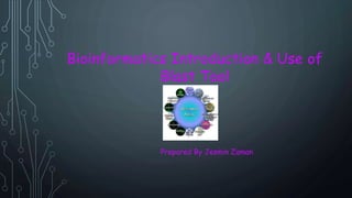 Bioinformatics Introduction & Use of
Blast Tool
Prepared By Jesmin Zaman
 