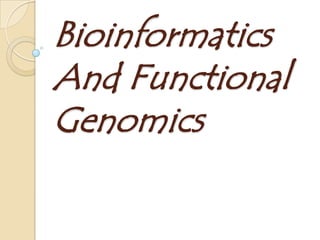 Bioinformatics
And Functional
Genomics
 