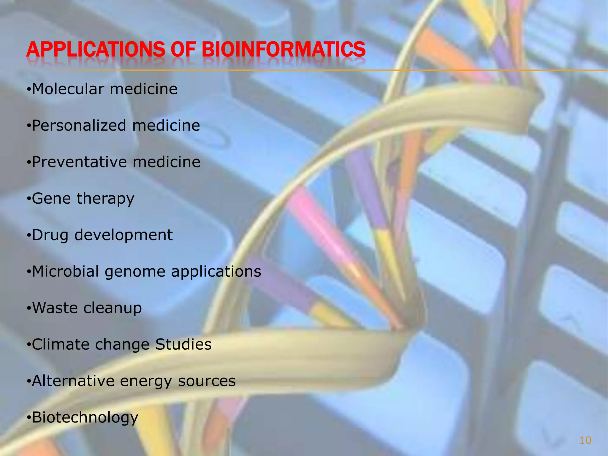 What is done in bioinformatics?8