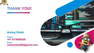 Ambuj Shahi
Phone:
+91 8178098368
Email:
shahiambuj98@gmail.com
 