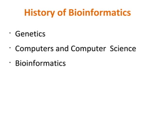 History of Bioinformatics Genetics Computers and Computer  Science Bioinformatics 
