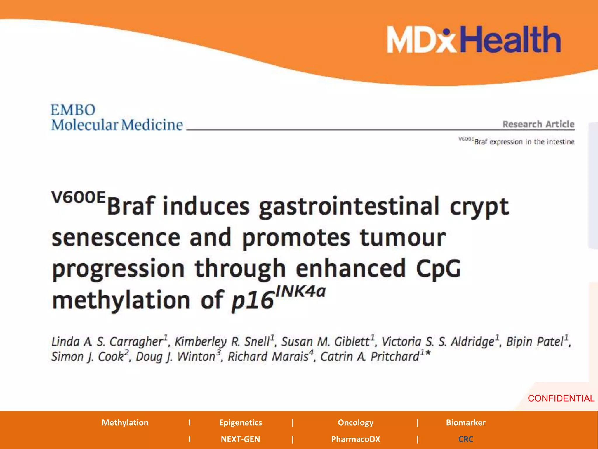 CONFIDENTIAL

Methylation   I   Epigenetics   |    Oncology    |   Biomarker
                                                                     147
              I   NEXT-GEN      |   PharmacoDX   |     CRC
 