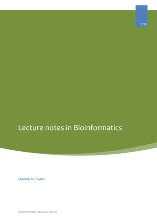 Lecture notes in Bioinformatics
2018
SARDAR HUSSAIN
[COMPANY NAME] | [Company address]
 