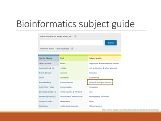Bioinformatics subject guide

http://www.mcgill.ca/library/find/subjects/health/bioinformatics

 