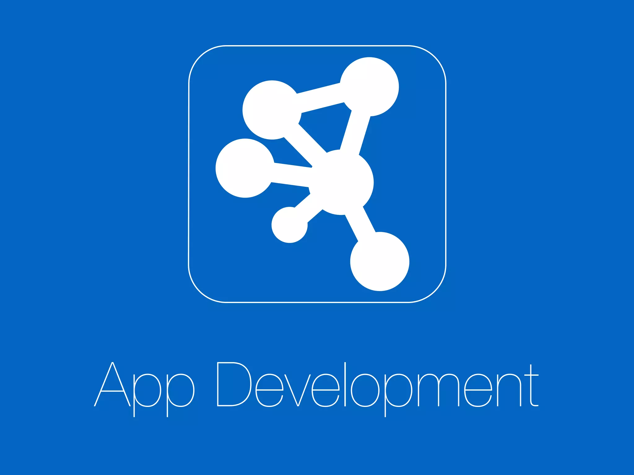 App Development
 