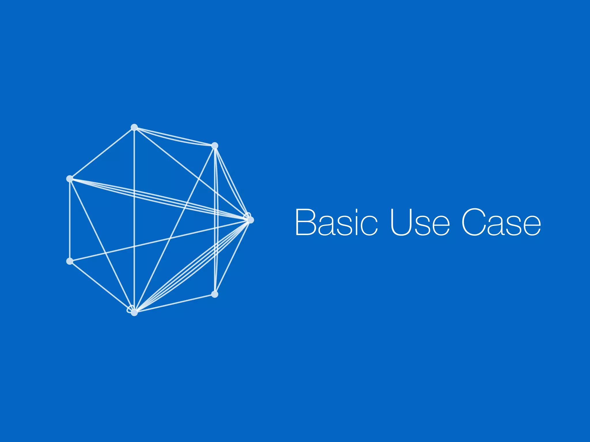 Basic Use Case
 