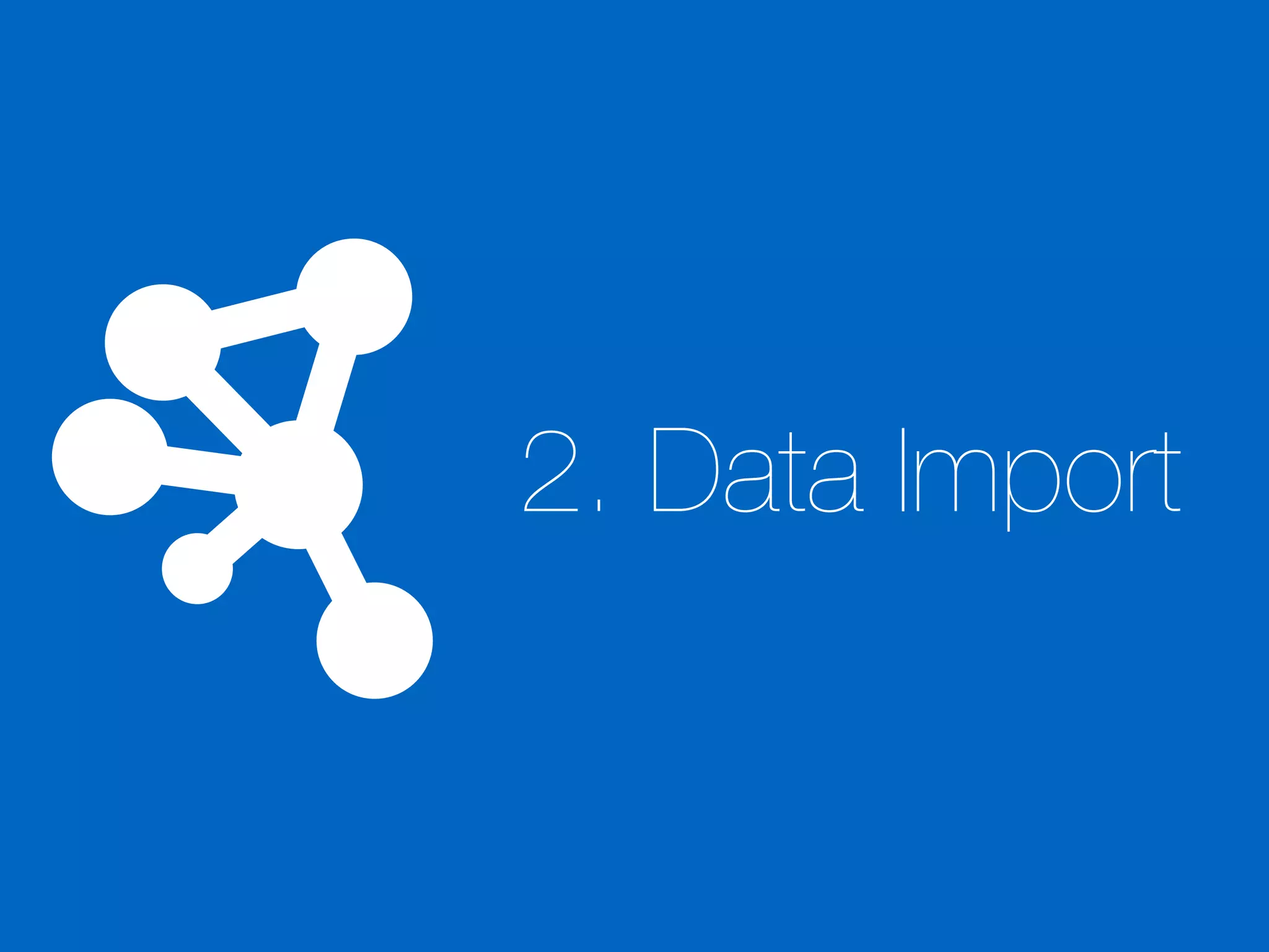 2. Data Import
 