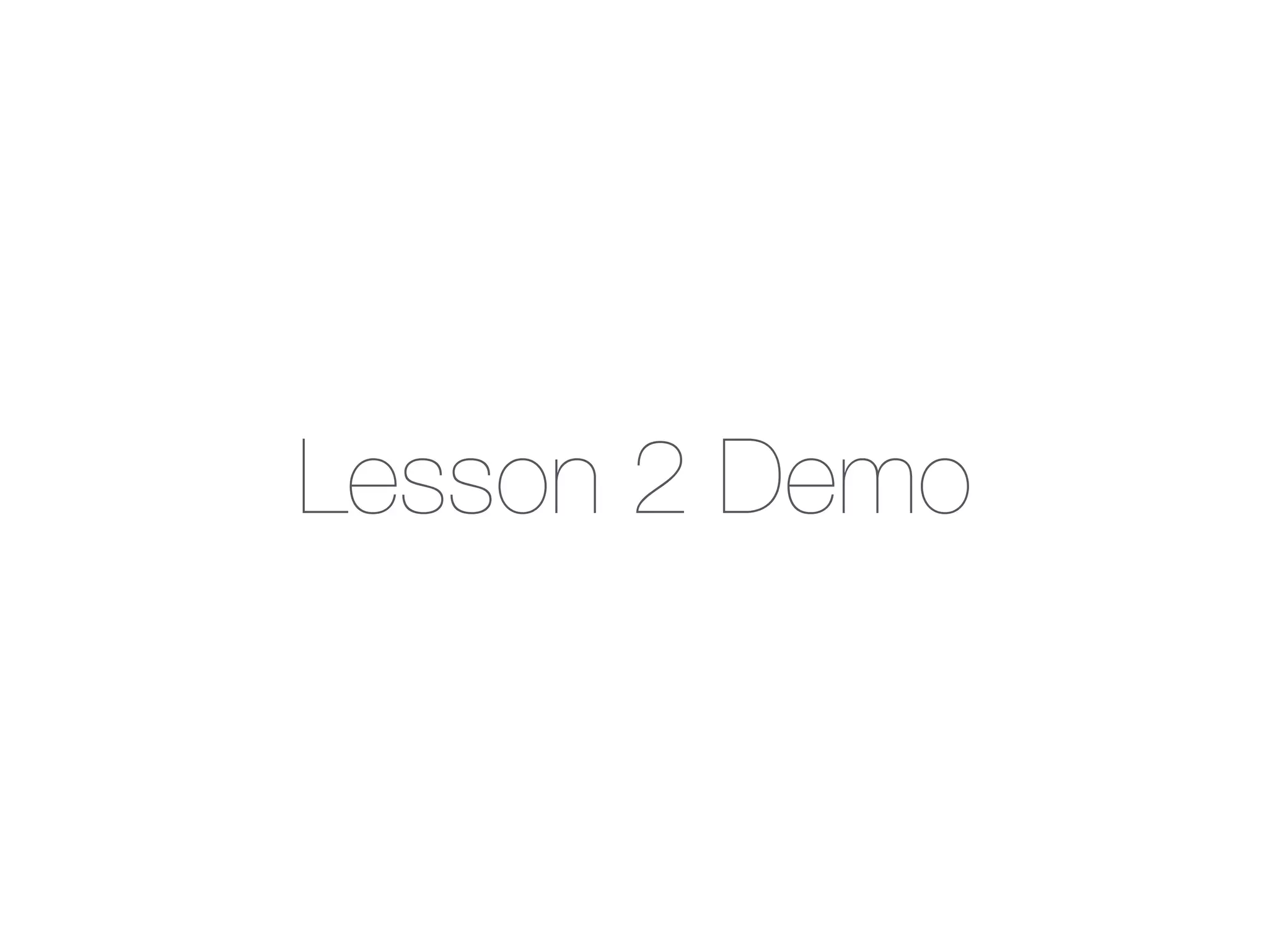 Lesson 2 Demo
 
