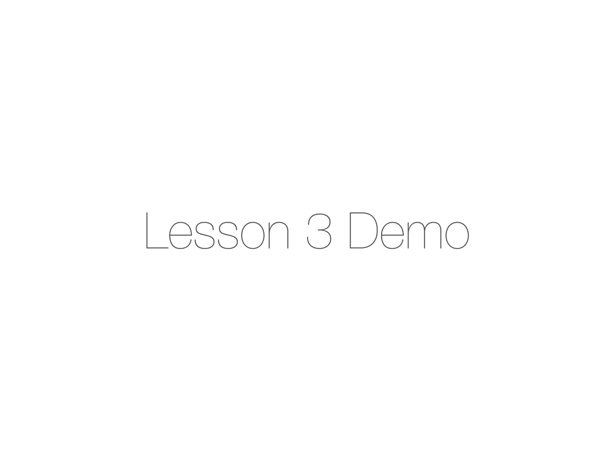 Lesson 3 Demo
 