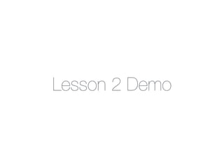 Lesson 2 Demo
 