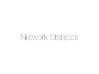 Network Statistics
 