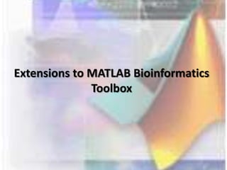 MATLAB Bioinformatics tool box | PPTX