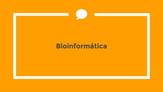 Bioinformática
 