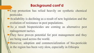 Review of the current status of the development, regulation and use of biopesticides in Ethiopia