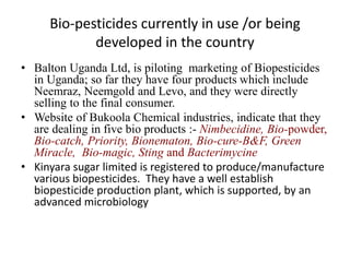 Current status of the development, regulation and use of bio-pesticides in Uganda
