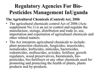 Current status of the development, regulation and use of bio-pesticides in Uganda