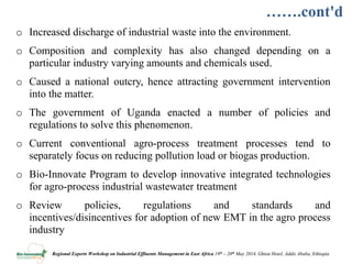 Review of policies, regulations and standards and incentives/disincentives for adoption of new effluent management technologies in the agro process industry in Uganda