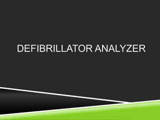 DEFIBRILLATOR ANALYZER 
 
