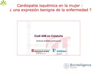 Cardiopatia isquémica en la mujer :
¿ una expresión benigna de la enfermedad ?
 