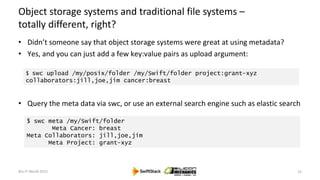 Object storage systems and traditional file systems –
totally different, right?
• Didn’t someone say that object storage s...
