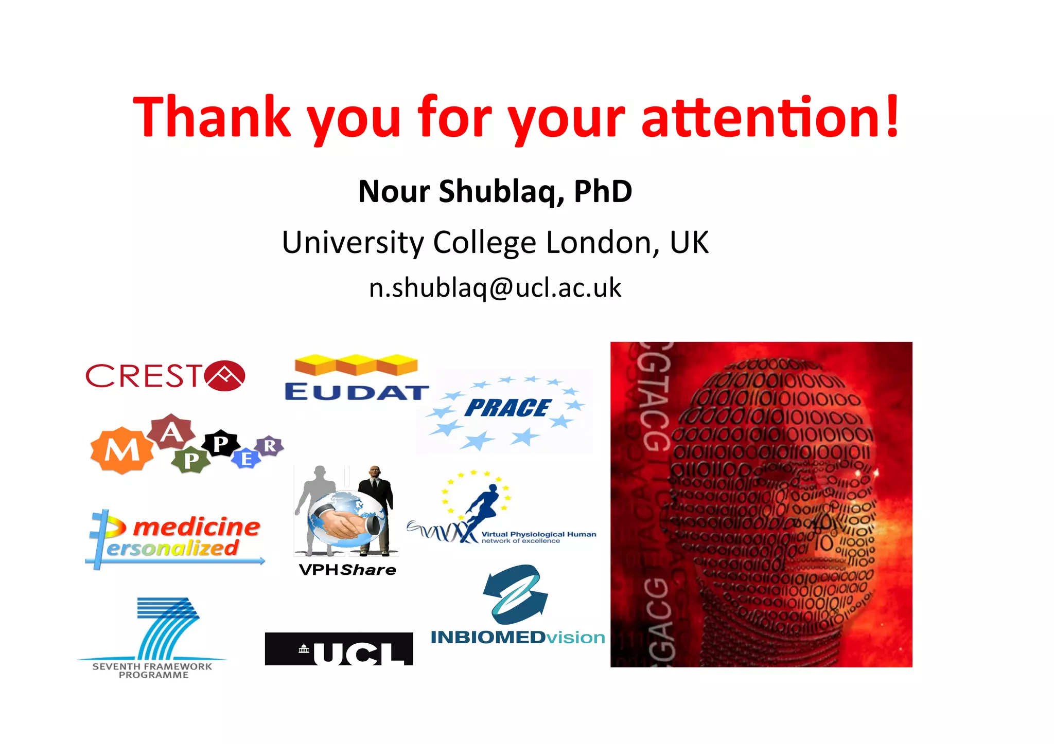 Thank	
  you	
  for	
  your	
  aden3on!	
  
                                       Nour	
  Shublaq,	
  PhD  	
  
              CREST               University	
  College	
  London,	
  UK	
  
                                          n.shublaq@ucl.ac.uk	
  
              CREST

              CREST
              CREST
epcc|cresta
Visual Identity Designs
 