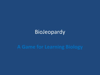 BioJeopardy

A Game for Learning Biology
 