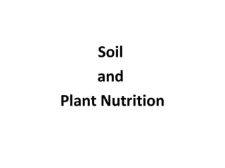 Soil
and
Plant Nutrition
 