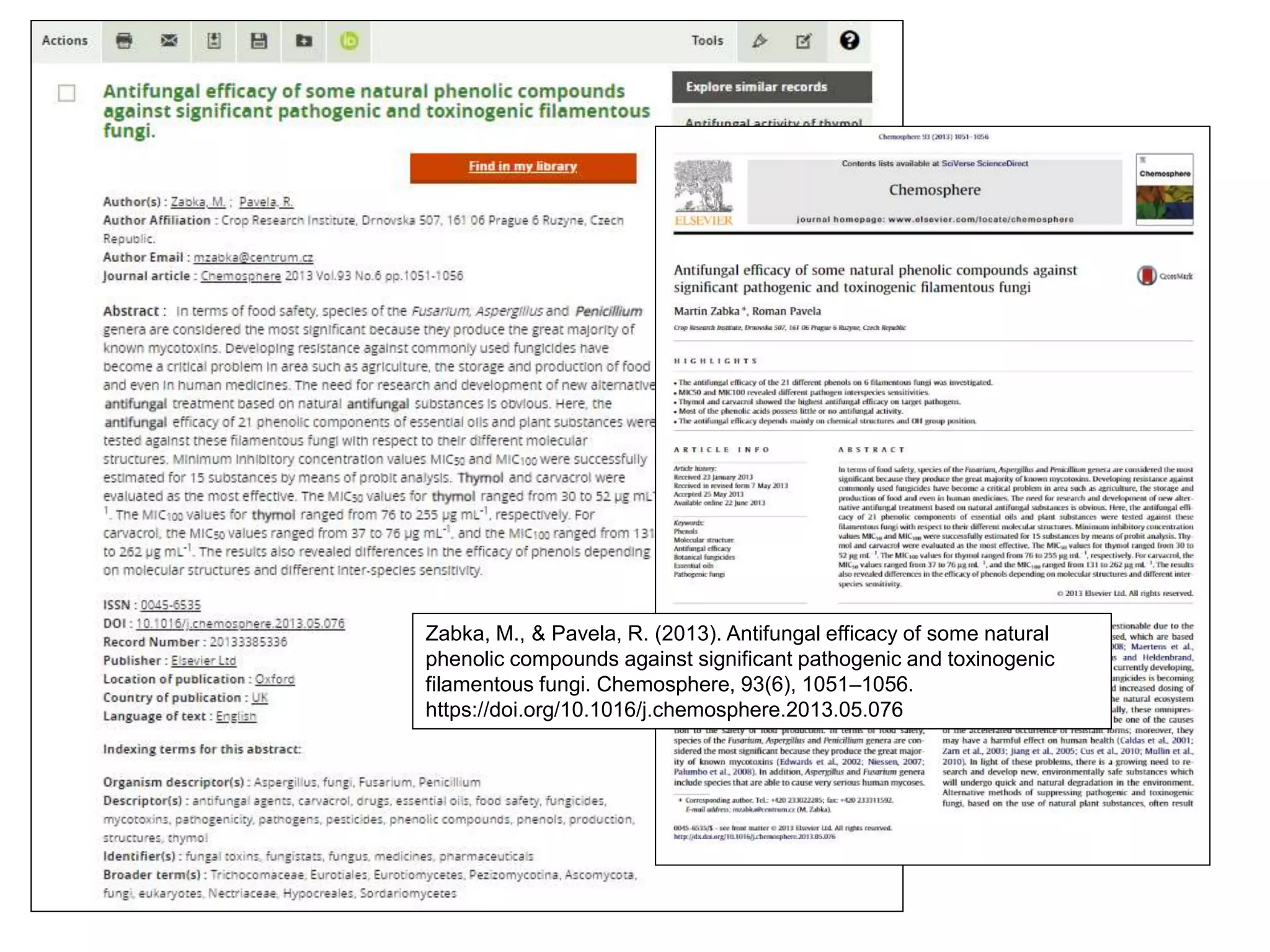 Zabka, M., & Pavela, R. (2013). Antifungal efficacy of some natural
phenolic compounds against significant pathogenic and toxinogenic
filamentous fungi. Chemosphere, 93(6), 1051–1056.
https://doi.org/10.1016/j.chemosphere.2013.05.076
 