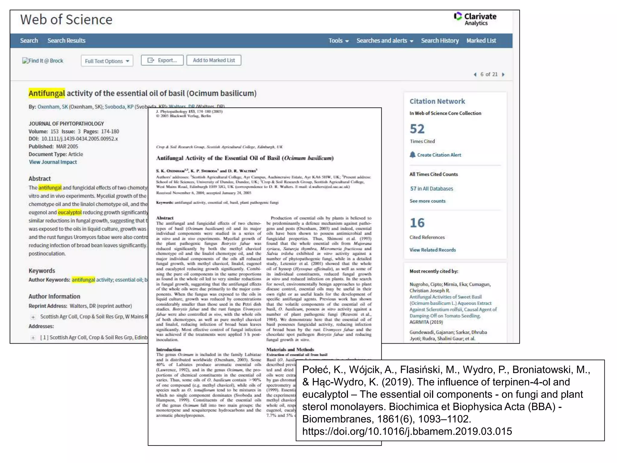 Połeć, K., Wójcik, A., Flasiński, M., Wydro, P., Broniatowski, M.,
& Hąc-Wydro, K. (2019). The influence of terpinen-4-ol and
eucalyptol – The essential oil components - on fungi and plant
sterol monolayers. Biochimica et Biophysica Acta (BBA) -
Biomembranes, 1861(6), 1093–1102.
https://doi.org/10.1016/j.bbamem.2019.03.015
 