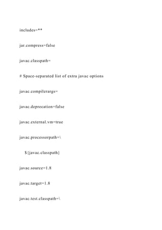 includes=**
jar.compress=false
javac.classpath=
# Space-separated list of extra javac options
javac.compilerargs=
javac.deprecation=false
javac.external.vm=true
javac.processorpath=
${javac.classpath}
javac.source=1.8
javac.target=1.8
javac.test.classpath=
 