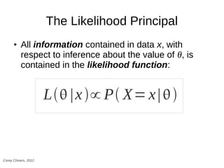 The Likelihood Principle




                      L.J. Savage    R.A. Fisher



Corey Chivers, 2012
 