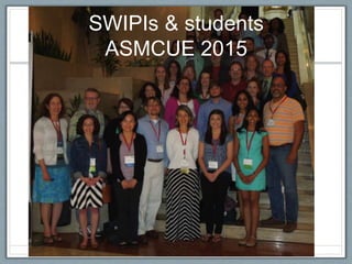 SWIPIs & students
ASMCUE 2015
 