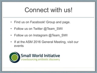 Connect with us!
• Find us on Facebook! Group and page.
• Follow us on Twitter @Team_SWI
• Follow us on Instagram @Team_SWI
• If at the ASM 2016 General Meeting, visit our
events
 