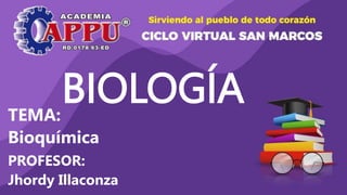 BIOLOGÍA
TEMA:
Bioquímica
PROFESOR:
Jhordy Illaconza
 