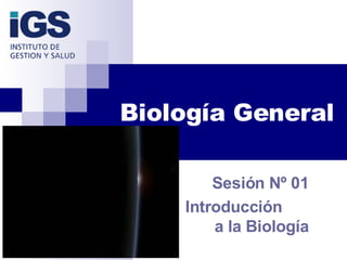 Biología General Sesión Nº 01 Introducción  a la Biología 