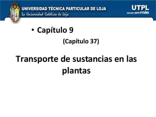 Transporte de sustancias en las plantas Capítulo 9 (Capítulo 37) 