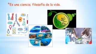 *Es una ciencia; filosofía de la vida.