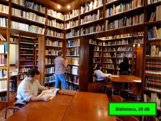 Biblioteca, 20 dB
 