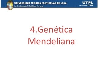 4.Genética
Mendeliana
 