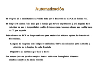 Amplificación de la señal No se produce el aumento en concentración de la diana. 