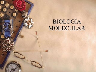 BIOLOGÍA MOLECULAR 