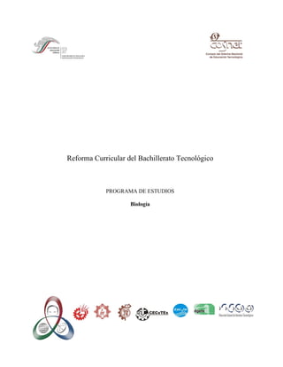 Reforma Curricular del Bachillerato Tecnológico



            PROGRAMA DE ESTUDIOS

                    Biología
 