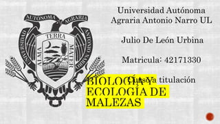 Universidad Autónoma
Agraria Antonio Narro UL
Julio De León Urbina
Matricula: 42171330
Curso a titulación
 