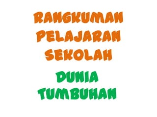Rangkuman
Pelajaran
Sekolah
Dunia
Tumbuhan

 