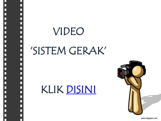 VIDEO

‘SISTEM GERAK’
KLIK DISINI

 