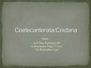 Oleh :
- Arif Nur Rahman (8)
- Laksamana Fajar T (20)
- Tri Kuncahyo (35)
 